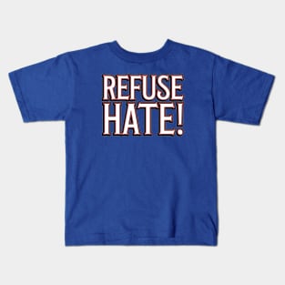 Refuse Hate! Kids T-Shirt